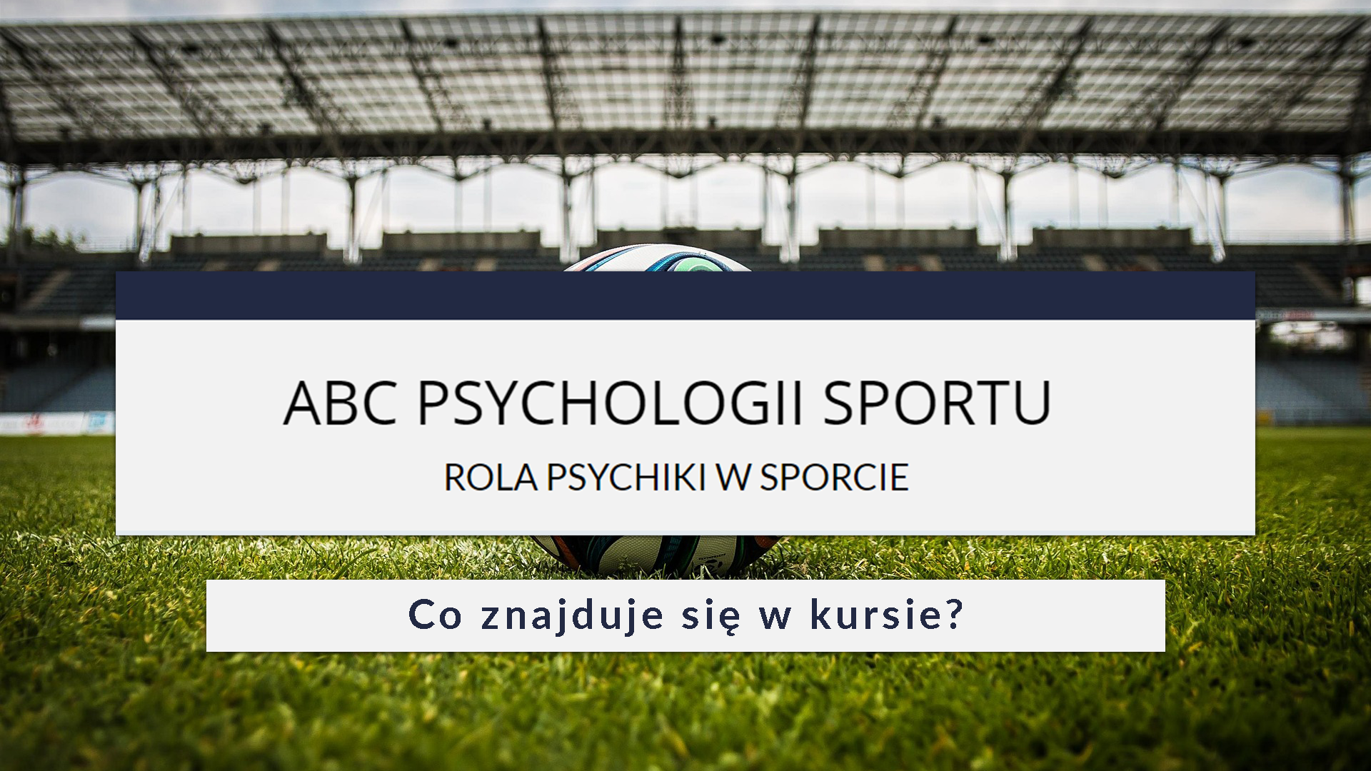 Jak wygląda kurs ABC PSYCHOLOGII SPORTU od kuchni?