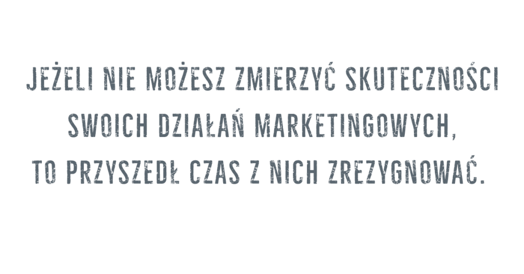 Czy potrafisz mierzyć skuteczność działań marketingowych?