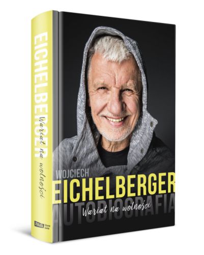 Wariat na wolności - Autobiografia Wojciecha Eichelbergera - okładka książki